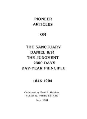 Pioneer articles on the sanctuary Daniel 814 the judgment 2300 days day-year principle 1846-1904