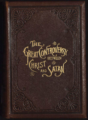 The Great Controversy Between Christ And Satan During The Christian Dispensation
