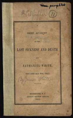 A Brief Account of the Last Sickness and Death of Nathaniel White, Who Died May 6th, 1853
