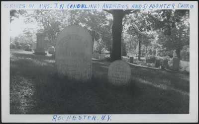 Graves of Mrs. J. N. (Angeline) Andrews and daughter Carrie; Rochester, N.Y.