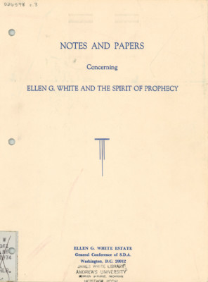 Notes and Papers Concerning Ellen G. White and the Spirit of Prophecy